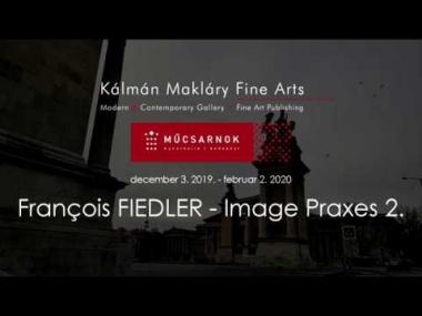 François Fiedler - Image Praxes 2 - Műcsarnok - Kalman Maklary Fine Arts